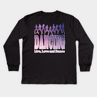 Dancing Shirt for Women Dancing Gifts for Dancers Women Men Kids Kids Long Sleeve T-Shirt